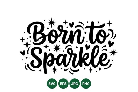 Born to Sparkle Typography Design: Elevating Digital and Print Creativity